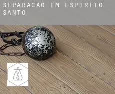 Separação em  Espírito Santo