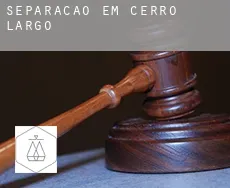 Separação em  Cerro Largo