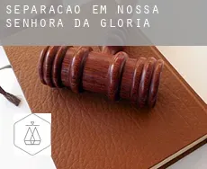 Separação em Nossa Senhora da Glória
