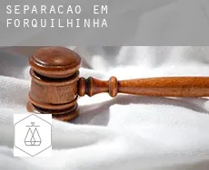 Separação em  Forquilhinha