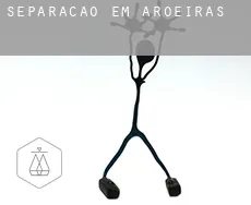 Separação em  Aroeiras