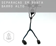 Separação em  Barro Alto (Bahia)
