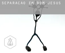 Separação em  Bom Jesus
