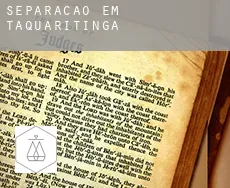 Separação em  Taquaritinga