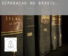 Separação no  Brasil