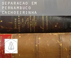 Separação em  Cachoeirinha (Pernambuco)