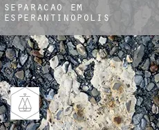 Separação em  Esperantinópolis