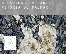 Separação em  Santa Vitória do Palmar