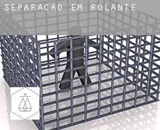 Separação em  Rolante