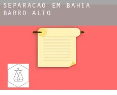 Separação em  Barro Alto (Bahia)