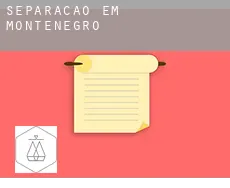 Separação em  Montenegro