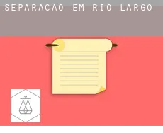 Separação em  Rio Largo