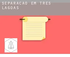 Separação em  Três Lagoas